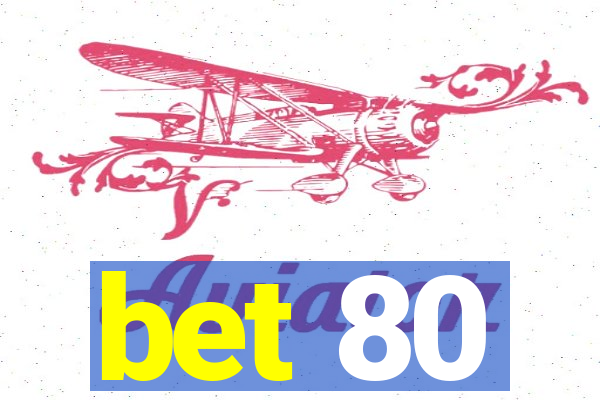 bet 80